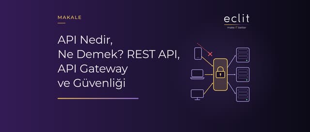 API Nedir, Ne Demek? REST API, API Gateway ve Güvenliği