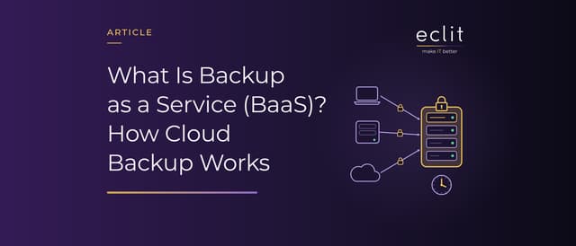 What Is Backup as a Service (BaaS)? How Cloud Backup Works