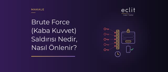 Brute Force (Kaba Kuvvet) Saldırısı Nedir, Nasıl Önlenir?