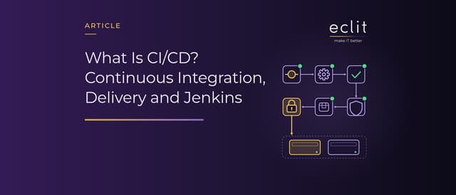 What Is CI/CD? Continuous Integration, Delivery and Jenkins