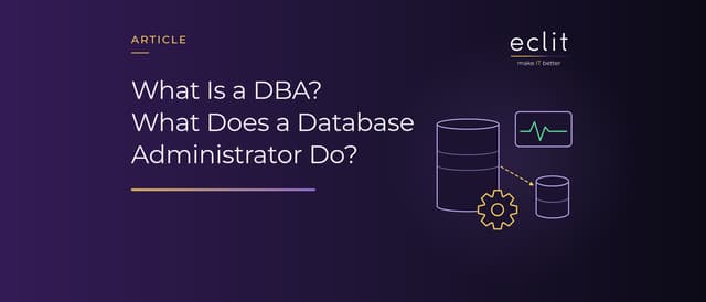 What Is a DBA? What Does a Database Administrator Do?