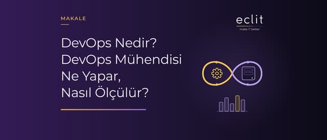 DevOps Nedir? DevOps Mühendisi Ne Yapar, Nasıl Ölçülür?