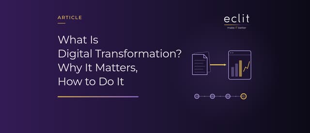 What Is Digital Transformation? Why It Matters, How to Do It