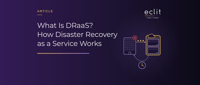 What Is DRaaS? How Disaster Recovery as a Service Works