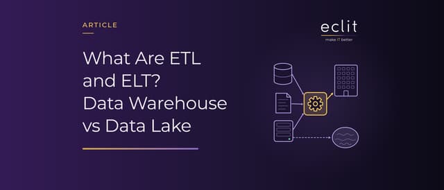 What Are ETL and ELT? Data Warehouse vs Data Lake