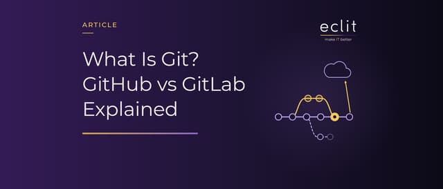 What Is Git? GitHub vs GitLab Explained