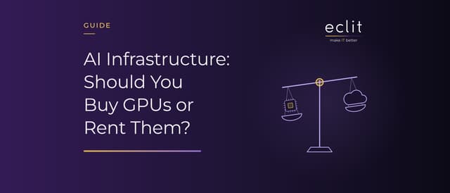 AI Infrastructure: Should You Buy GPUs or Rent Them?