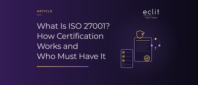 What Is ISO 27001? How Certification Works and Who Must Have It