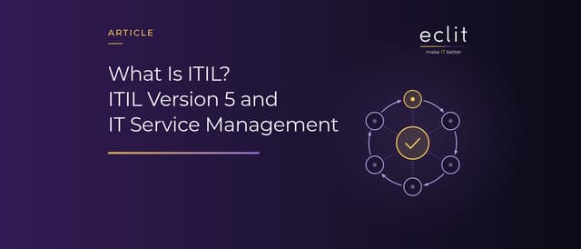 What Is ITIL? ITIL Version 5 and IT Service Management