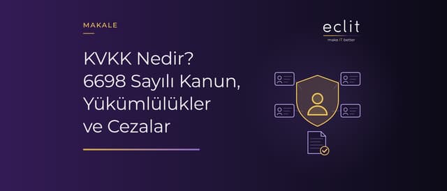 KVKK Nedir? 6698 Sayılı Kanun, Yükümlülükler ve Cezalar