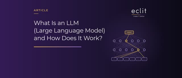 What Is an LLM (Large Language Model) and How Does It Work?