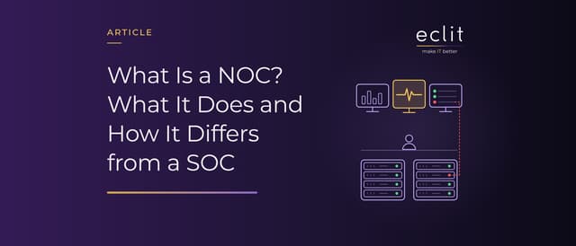 What Is a NOC? What It Does and How It Differs from a SOC