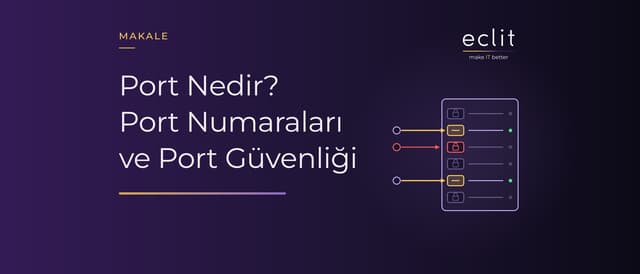 Port Nedir? Port Numaraları ve Port Güvenliği