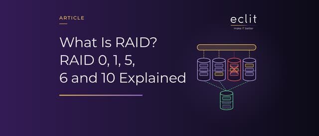 What Is RAID? RAID 0, 1, 5, 6 and 10 Explained