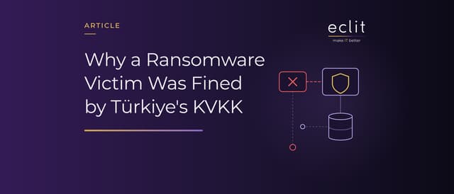 Why a Ransomware Victim Was Fined by Türkiye's KVKK