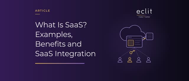What Is SaaS? Examples, Benefits and SaaS Integration