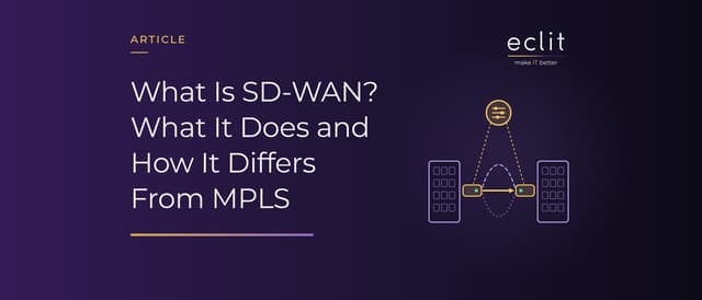 What Is SD-WAN? What It Does and How It Differs From MPLS
