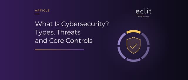 What Is Cybersecurity? Types, Threats and Core Controls
