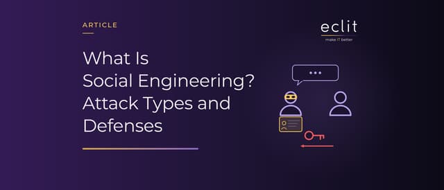 What Is Social Engineering? Attack Types and Defenses