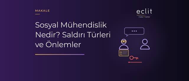 Sosyal Mühendislik Nedir? Saldırı Türleri ve Önlemler