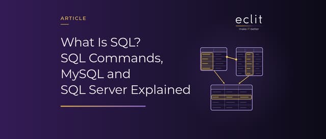 What Is SQL? SQL Commands, MySQL and SQL Server Explained