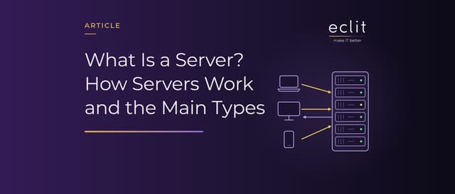 What Is a Server? How Servers Work and the Main Types