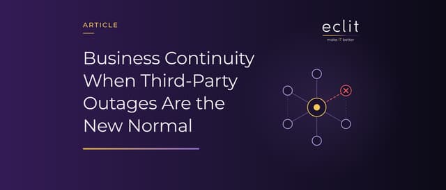 Business Continuity When Third-Party Outages Are the New Normal