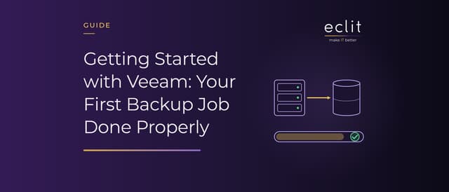 Getting Started with Veeam: Your First Backup Job Done Properly