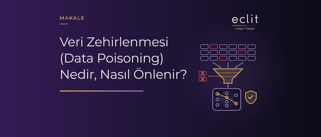 Veri Zehirlenmesi (Data Poisoning) Nedir, Nasıl Önlenir?