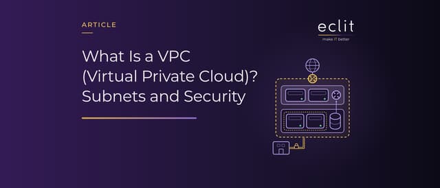 What Is a VPC (Virtual Private Cloud)? Subnets and Security