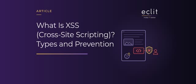 What Is XSS (Cross-Site Scripting)? Types and Prevention