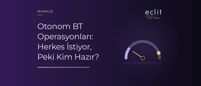 Otonom BT Operasyonları: Herkes İstiyor, Peki Kim Hazır?