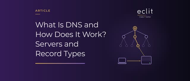 What Is DNS and How Does It Work? Servers and Record Types