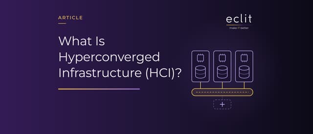What Is Hyperconverged Infrastructure (HCI)?