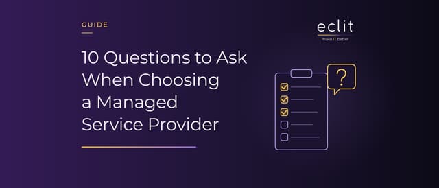 10 Questions to Ask When Choosing a Managed Service Provider