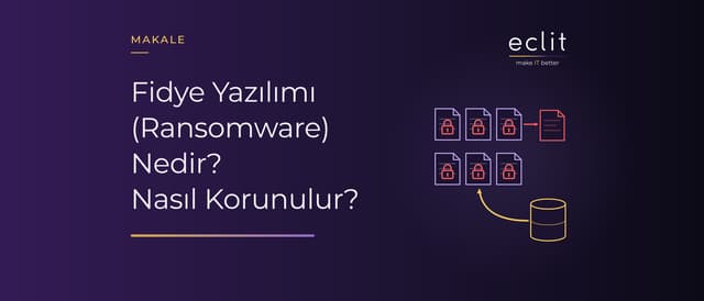 Fidye Yazılımı (Ransomware) Nedir? Nasıl Korunulur?