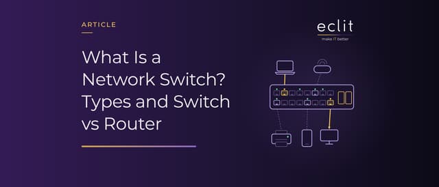 What Is a Network Switch? Types and Switch vs Router
